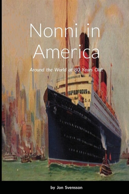 Nonni in America: Around the World at 80 Years Old! (Paperback)