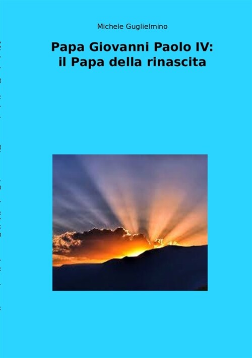 Papa Giovanni Paolo IV: il Papa della rinascita (Paperback)