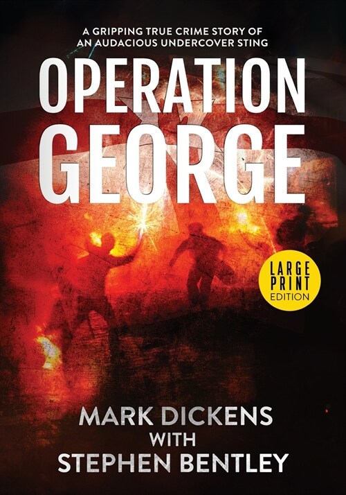 Operation George: A Gripping True Crime Story of an Audacious Undercover Sting (Paperback)