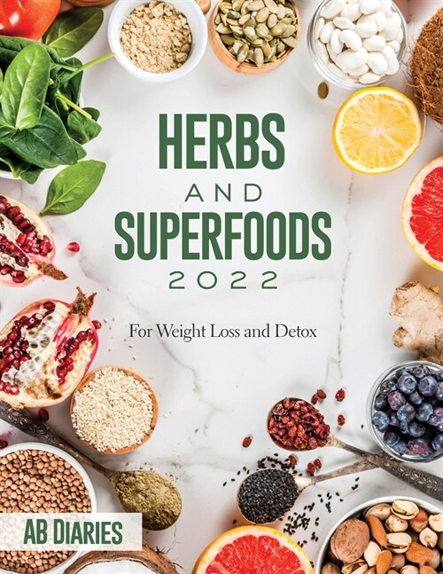 Herbs and Superfoods 2022: For Weight Loss and Detox (Paperback)