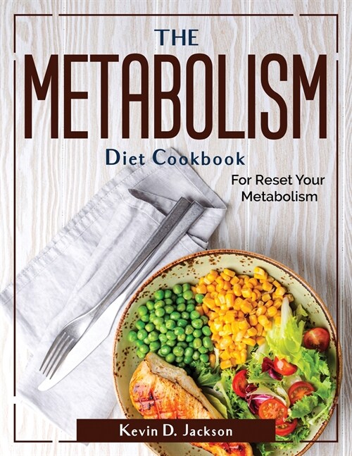 The Metabolism Diet Cookbook: For Reset Your Metabolism (Paperback)