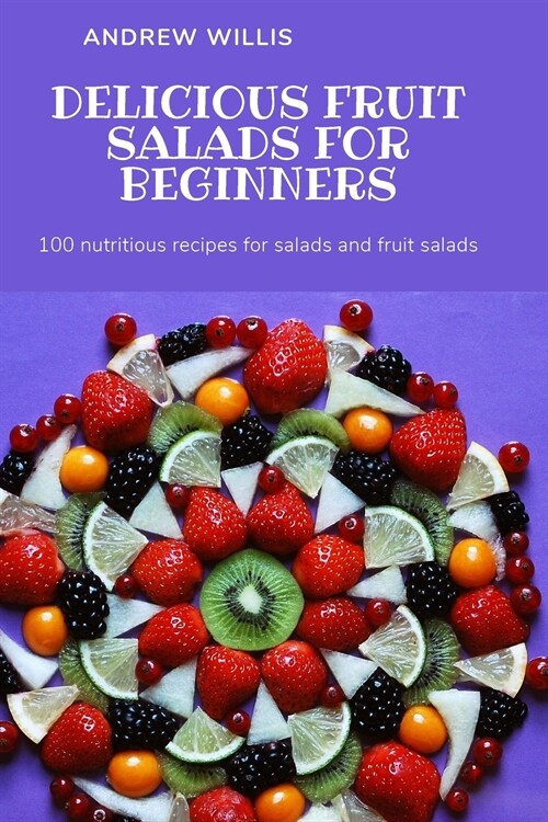 DELICIOUS FRUIT SALADS FOR BEGINNERS (Paperback)
