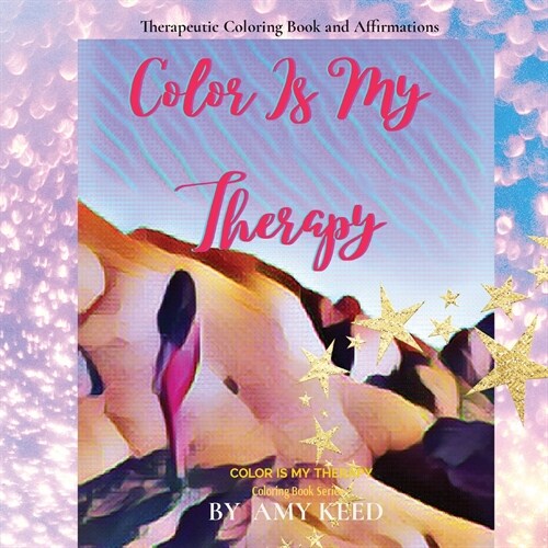 Color Is My Therapy: Therapeutic Coloring Book and Affirmations (Paperback)