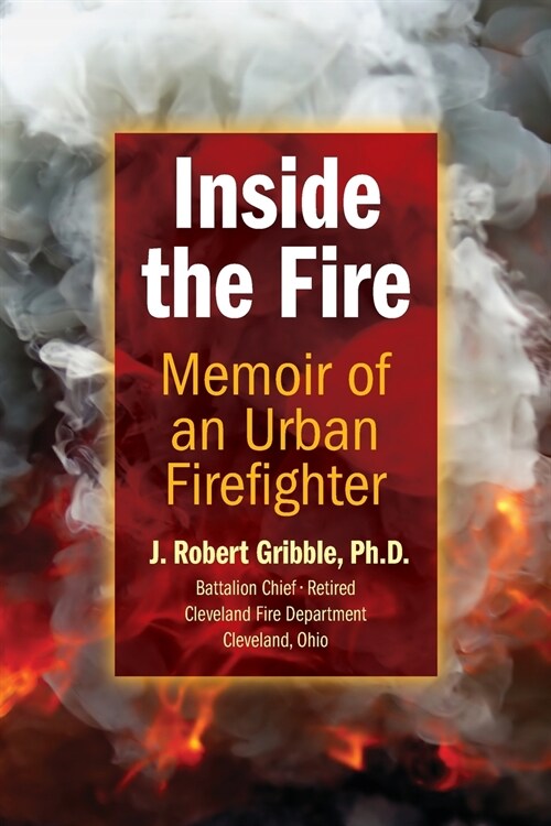 Inside the Fire: Memoir of an Urban Firefighter (Paperback)