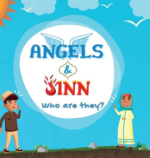 Angels & Jinn; Who are they?: A guide for Muslim kids unfolding Invisible & Supernatural beings created by Allah Al-Mighty (Hardcover)