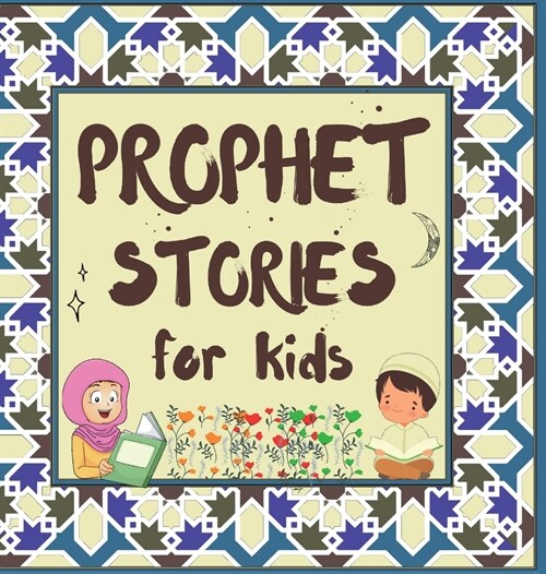 Prophet Stories for Kids: Learn about the History of Prophets of Islam in English (Hardcover)