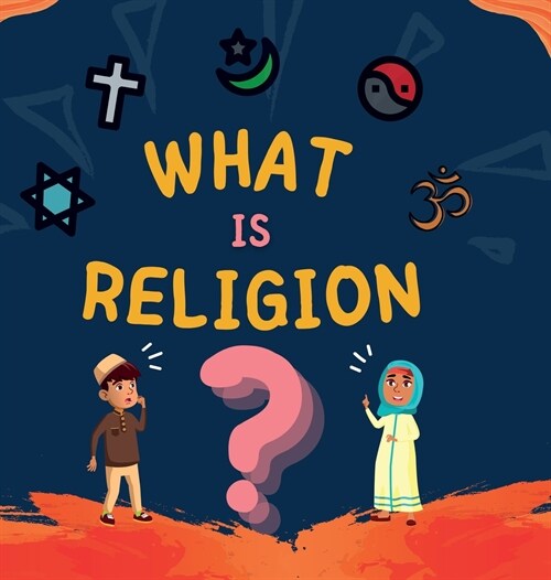 What is Religion?: A guide book for Muslim Kids describing Divine Abrahamic Religions (Hardcover)