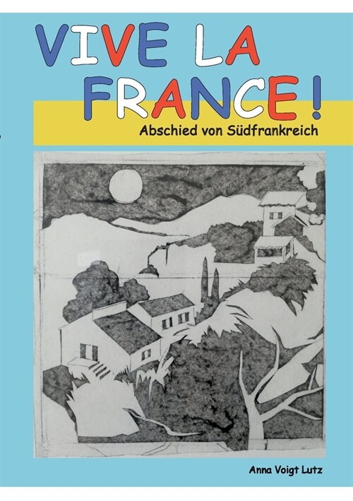 Vive la France: Abschied von S?frankreich (Paperback)