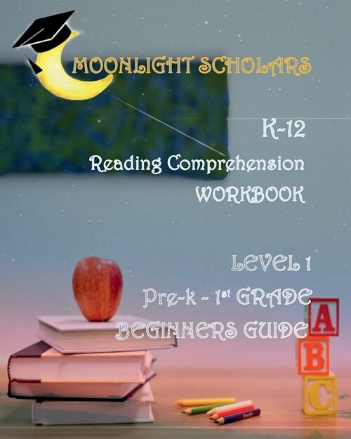 Moonlight Scholars K-12 Reading Comprehension Workbook Level 1 (Paperback)