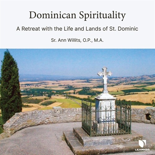 Dominican Spirituality: A Retreat with the Life and Lands of St. Dominic (Audio CD)
