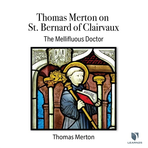 Thomas Merton on St. Bernard of Clairvaux: The Mellifluous Doctor (MP3 CD)