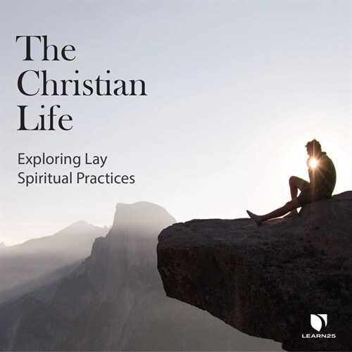 The Christian Life: Exploring Lay Spiritual Practices (MP3 CD)