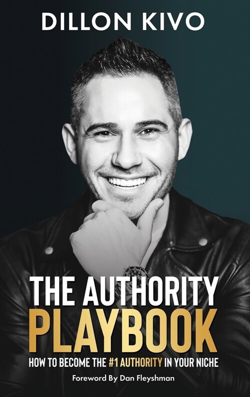 The Authority Playbook: How to Become The #1 Authority in Your Niche (Hardcover)