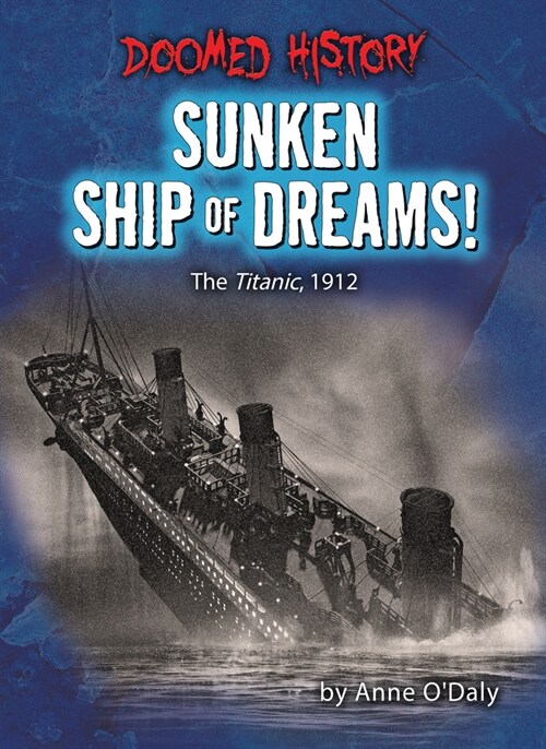 Sunken Ship of Dreams!: The Titanic, 1912 (Paperback)