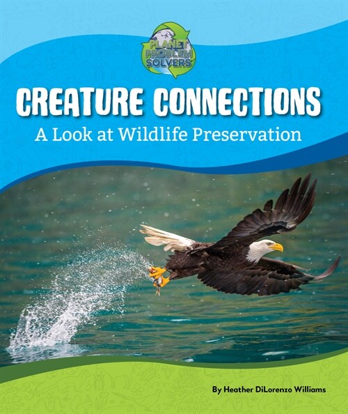 Creature Connections: A Look at Wildlife Preservation (Hardcover)