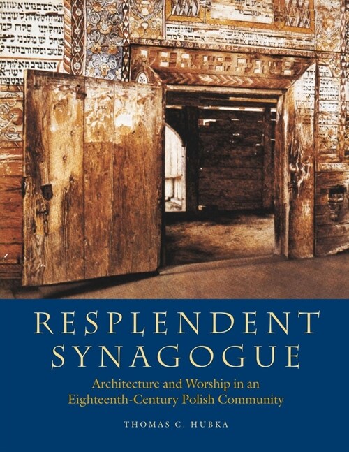 Resplendent Synagogue: Architecture and Worship in an Eighteenth-Century Polish Community (Paperback)