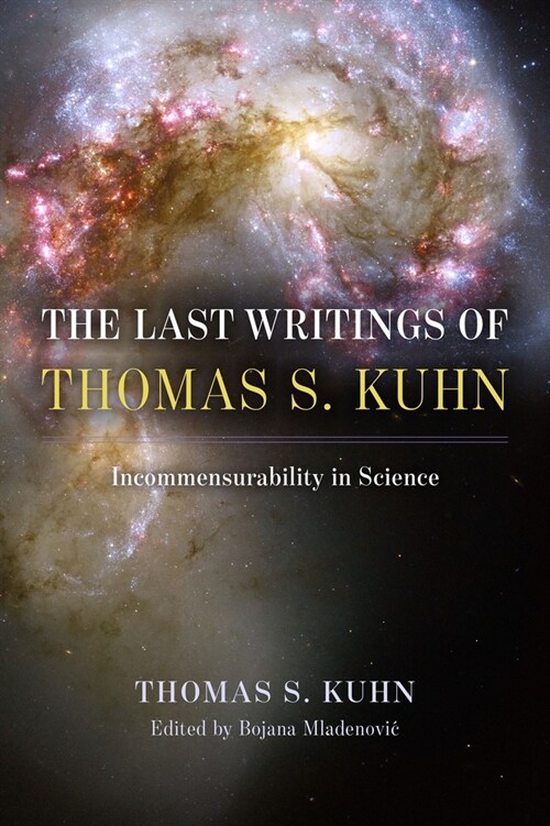 The Last Writings of Thomas S. Kuhn: Incommensurability in Science (Hardcover)