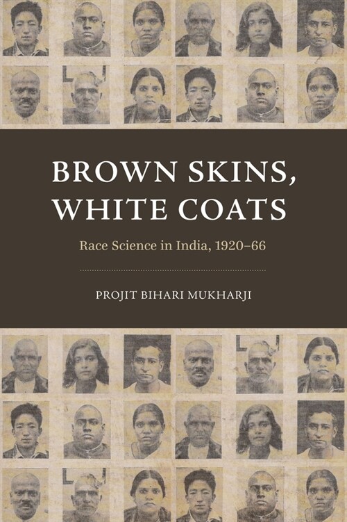 Brown Skins, White Coats: Race Science in India, 1920-66 (Paperback)