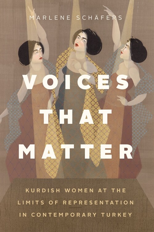 Voices That Matter: Kurdish Women at the Limits of Representation in Contemporary Turkey (Paperback)