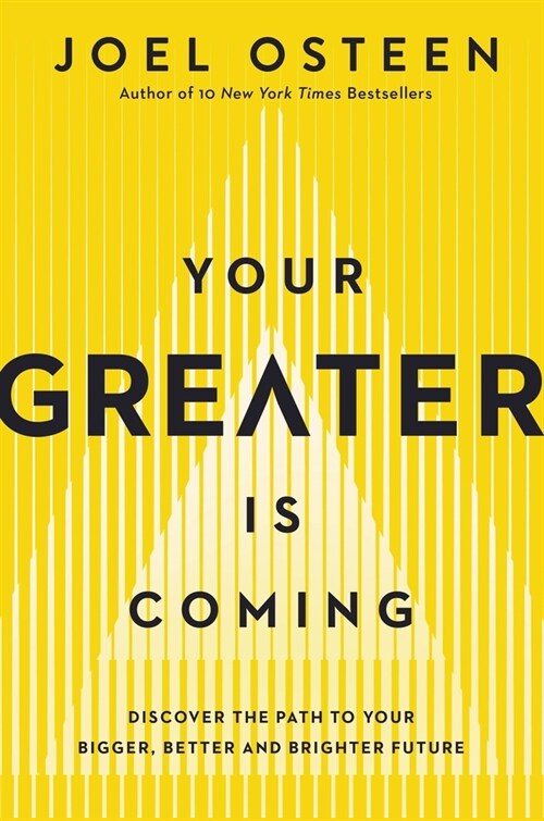 Your Greater Is Coming: Discover the Path to Your Bigger, Better, and Brighter Future (Hardcover)