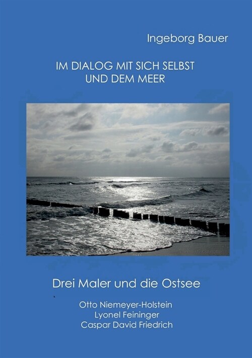Im Dialog mit sich selbst und dem Meer: Drei Maler und die Ostsee (Paperback)