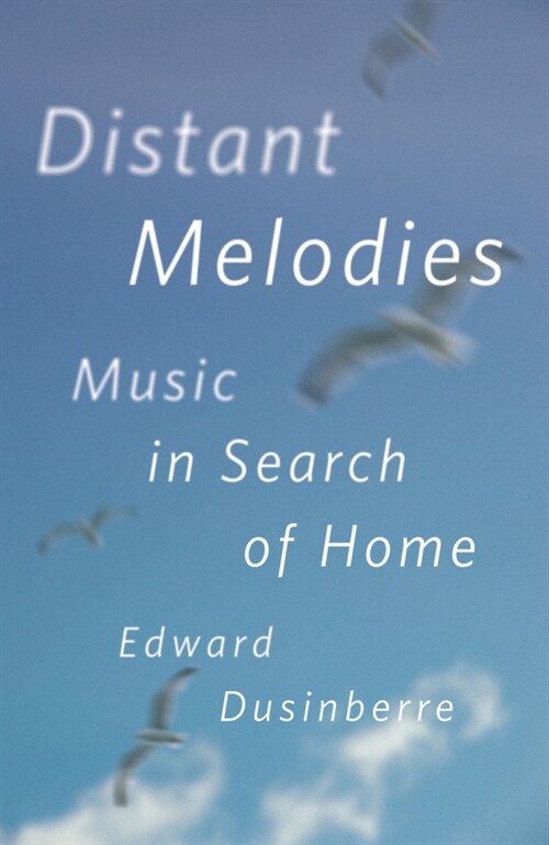 Distant Melodies: Music in Search of Home (Hardcover)