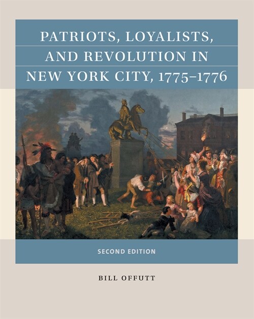 Patriots, Loyalists, and Revolution in New York City, 1775-1776 (Paperback, 2)