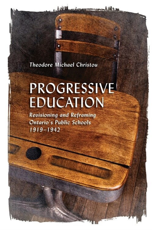 Progressive Education: Revisioning and Reframing Ontarios Public Schools, 1919-1942 (Paperback)