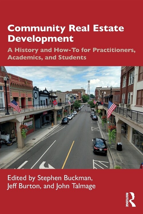 Community Real Estate Development : A History and How-To for Practitioners, Academics, and Students (Paperback)