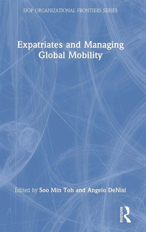 Expatriates and Managing Global Mobility (Hardcover)