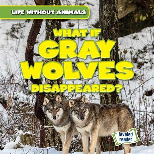 What If Gray Wolves Disappeared? (Paperback)
