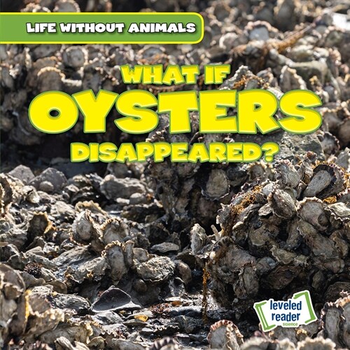 What If Oysters Disappeared? (Library Binding)