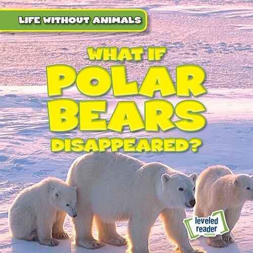 What If Polar Bears Disappeared? (Paperback)