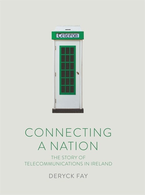 Connecting a Nation: The Story of Telecommunications in Ireland (Paperback)