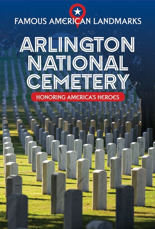 Arlington National Cemetery: Honoring Americas Heroes (Library Binding)