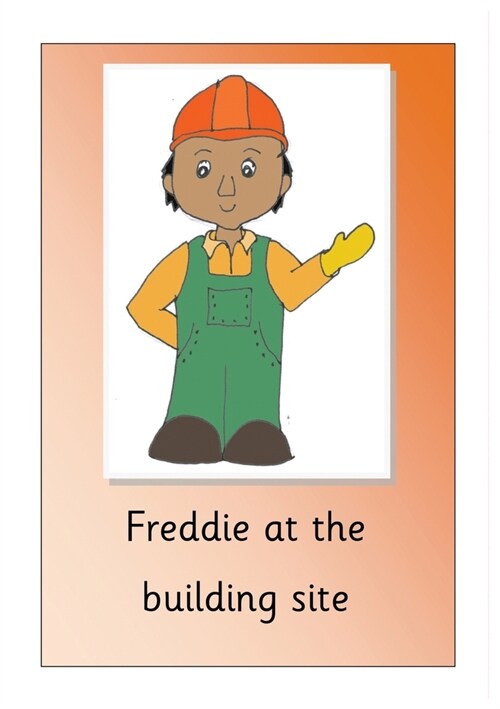 Freddie at the building site (Paperback)