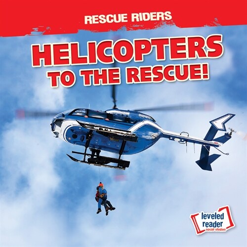 Helicopters to the Rescue! (Library Binding)