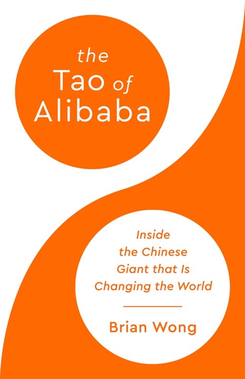 The Tao of Alibaba: Inside the Chinese Digital Giant That Is Changing the World (Hardcover)