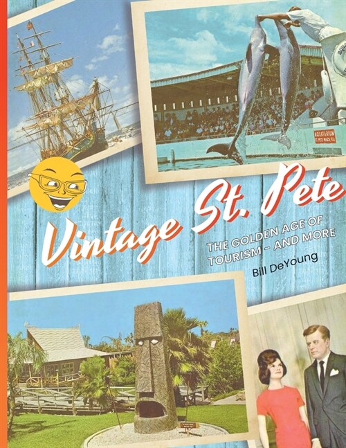 Vintage St. Pete: the Golden Age of Tourism - and More (Paperback)