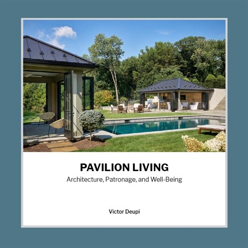 Pavilion Living: Architecture, Patronage, and Well-Being (Hardcover)