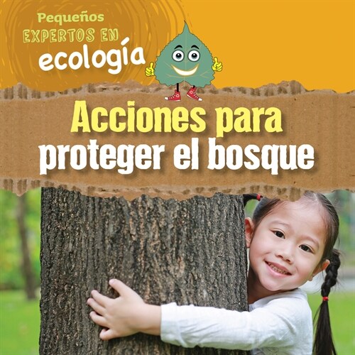 Acciones Para Proteger El Bosque (Ways to Save the Forest) (Library Binding)