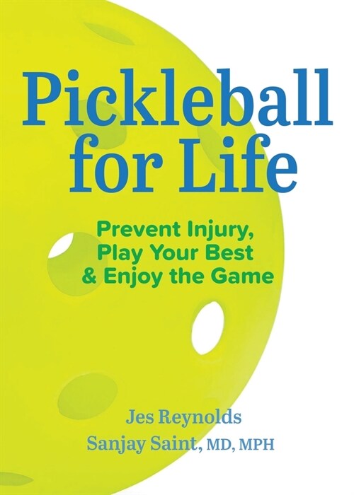 Pickleball for Life: Prevent Injury, Play Your Best, & Enjoy the Game (Paperback)