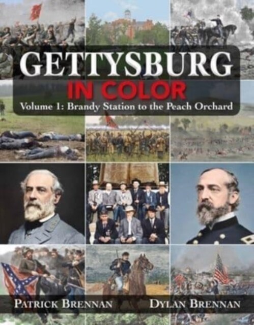 Gettysburg in Color: Volume 1: Brandy Station to the Peach Orchard (Hardcover)