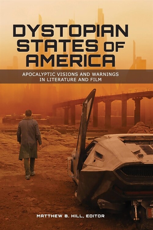 Dystopian States of America: Apocalyptic Visions and Warnings in Literature and Film (Hardcover)