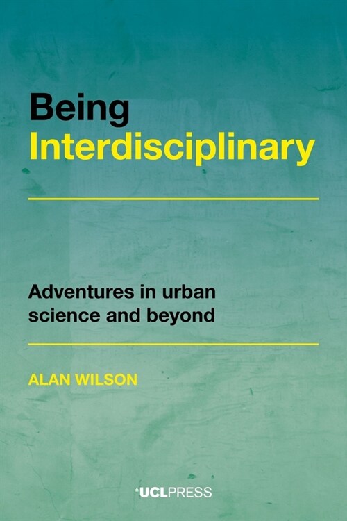Being Interdisciplinary : Adventures in Urban Science and Beyond (Hardcover)