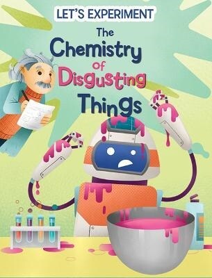 The Chemistry of Disgusting Things (Library Binding)