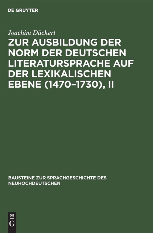 Zur Ausbildung Der Norm Der Deutschen Literatursprache Auf Der Lexikalischen Ebene (1470-1730), II: Untersucht Aus Angew?lten Konkurrentengruppen (Hardcover, 2, 2., Unverandert)