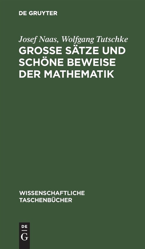 Gro? S?ze Und Sch?e Beweise Der Mathematik: Identit? Des Sch?en, Allgemeinen, Anwendbaren (Hardcover, Reprint 2021)