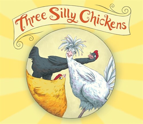 Three Silly Chickens (Library Binding)