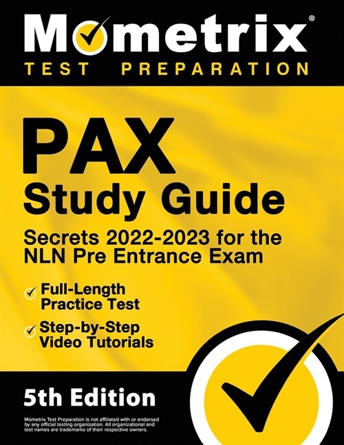 PAX Study Guide Secrets 2022-2023 for the NLN Pre Entrance Exam, Full-Length Practice Test, Step-by-Step Video Tutorials: [5th Edition] (Paperback)